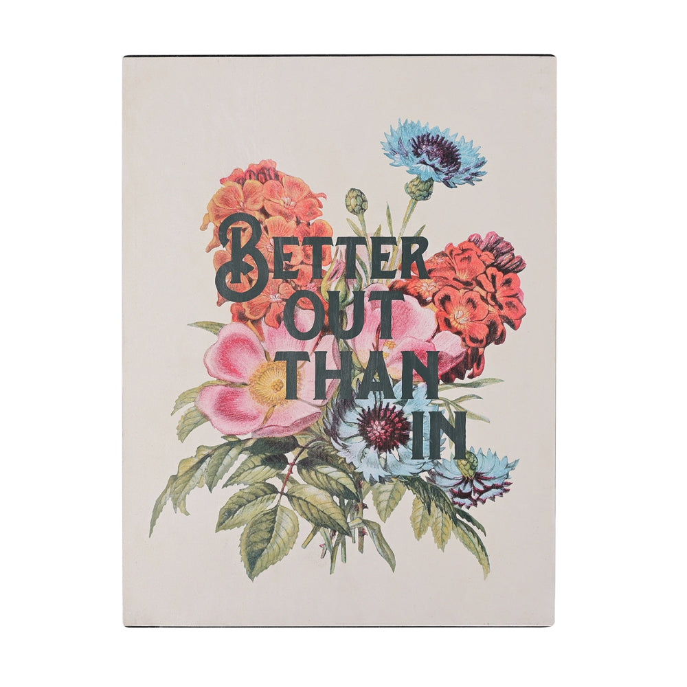 floral wall plaque with the words better out than in