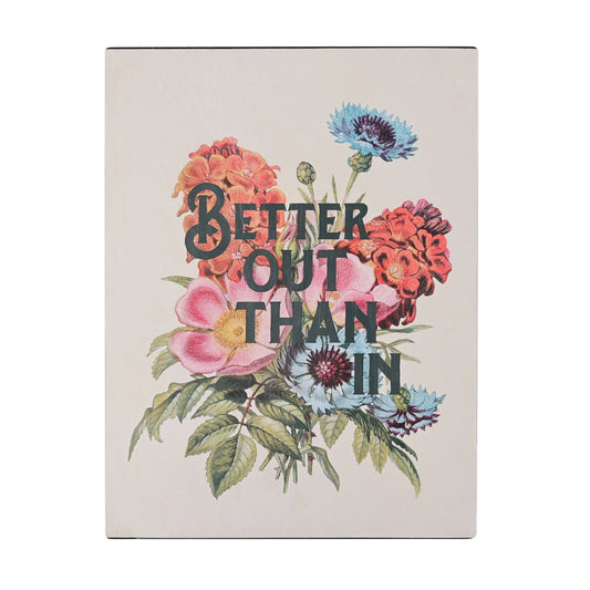 floral wall plaque with the words better out than in